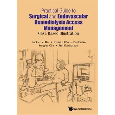 按需印刷 Practical Guide To Surgical And Endovascular Hemodialysis Access Management: Case Based Illustration