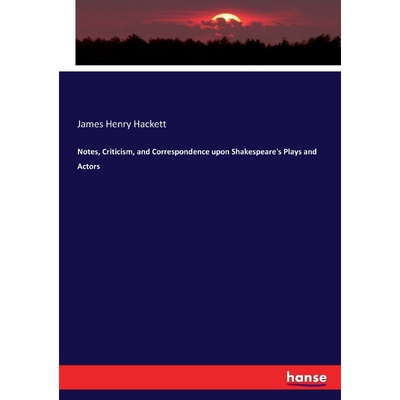 按需印刷不退不换Notes, Criticism, and Correspondence upon Shakespeare's Plays and Actors[9783337072858]
