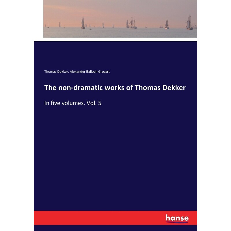 按需印刷不退不换The non-dramatic works of Thomas Dekker[9783337304522]