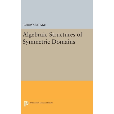按需印刷不退不换Algebraic Structures of Symmetric Domains[9780691642918]