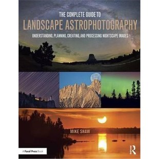 Images Understanding and Creating Planning Nightscape Complete Guide 预订The Landscape Processing Astrophotography