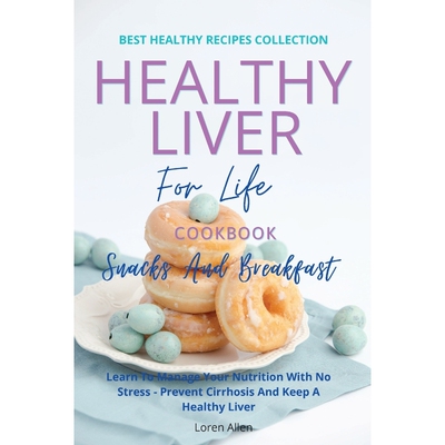按需印刷不退不换Healthy Liver For Life And Cookbook - Snacks and Breakfast[9781802114980]