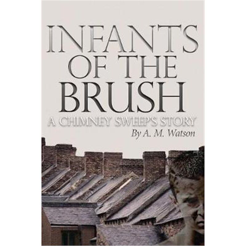 按需印刷不退不换Infants of the Brush:A Chimney Sweep's Story[9780999512203]