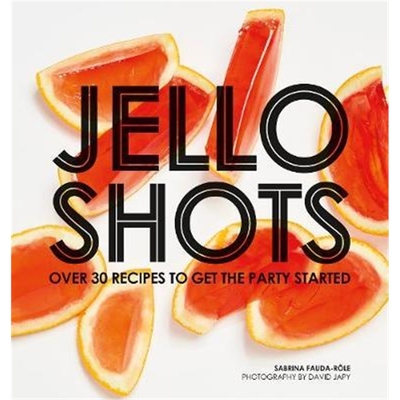 预订Jello Shots:Over 30 recipes to get the party started