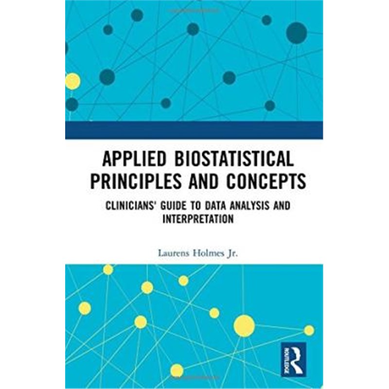 预订Applied Biostatistical Principles and Concepts:Clinicians' Guide to Data Analysis and Interpretation