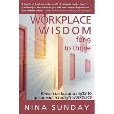 按需印刷Workplace Wisdom for 9 to thrive:Proven tactics and hacks to get ahead in today's workplace[9780994235336]