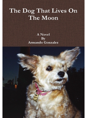 按需印刷不退不换The Dog That Lives On The Moon[9781312852457]