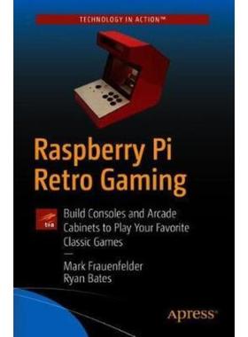 预订Raspberry Pi Retro Gaming:Build Consoles and Arcade Cabinets to Play Your Favorite Classic Games