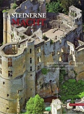 预订【德语】 Steinerne Macht:Burgen, Festungen, Schl?sser in Lothringen, Luxemburg und im Saarla