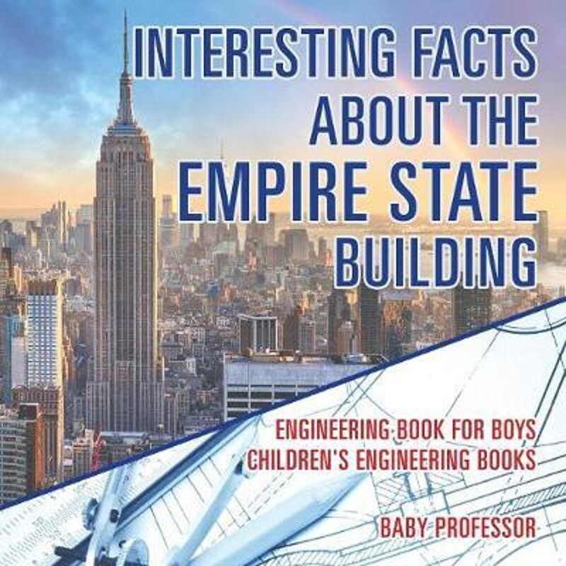 预订不退不换Interesting Facts about the Empire State Building - Engineering Book for Boys Children's Engineering Books