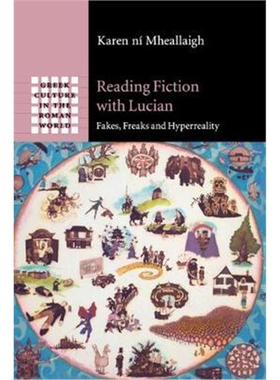 按需印刷不退不换Reading Fiction with Lucian:Fakes, Freaks and Hyperreality[9781107437784]