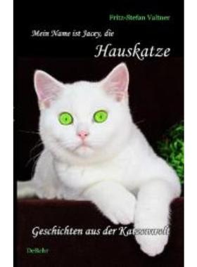 预订【德语】 Mein Name ist Jacey, die Hauskatze:Katzen-Roman