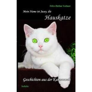 预订【德语】 Mein Name ist Jacey, die Hauskatze:Katzen-Roman