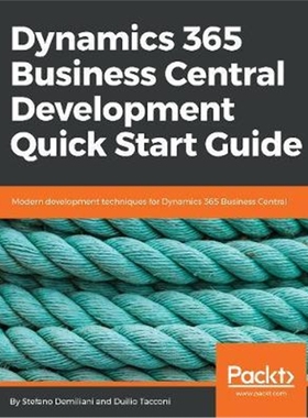 预订Dynamics 365 Business Central Development Quick Start Guide:Modern development techniques for Dynamics 365 Busin