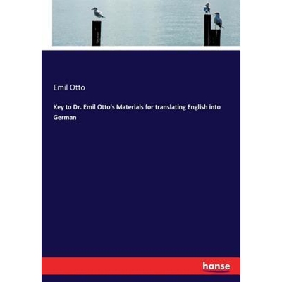 按需印刷Key to Dr. Emil Otto's Materials for translating English into German[9783744624091]