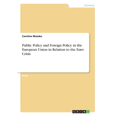 按需印刷不退不换Public Policy and Foreign Policy in the European Union in Relation to the Euro Crisis[9783668749573]
