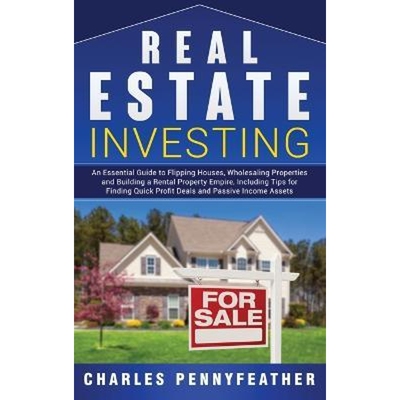 预订不退不换Real Estate Investing:An Essential Guide to Flipping Houses, Wholesaling Properties and Building a Rental Pr