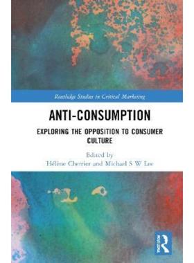 按需印刷Anti-Consumption:Exploring the Opposition to Consumer Culture[9780367420758]