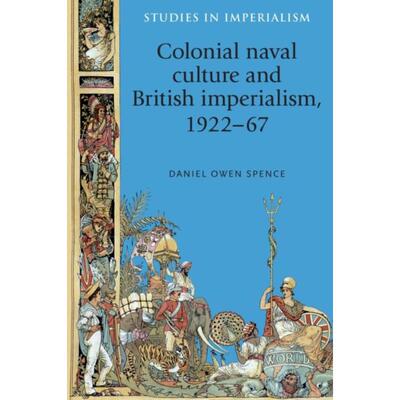 按需印刷不退不换Colonial naval culture and British imperialism, 1922-67[9780719091773]