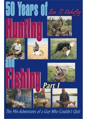 按需印刷50 Years of Hunting and Fishing:The Mis-Adventures of a Guy Who Couldn't Quit![9780595004287]