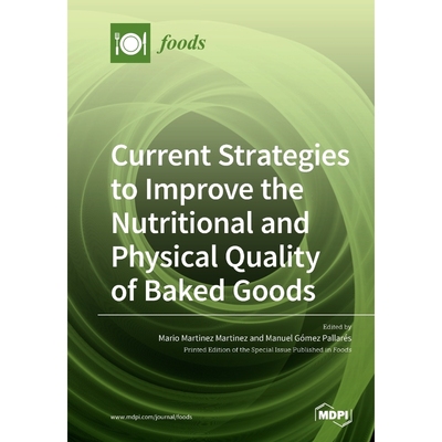 按需印刷Current Strategies to Improve the Nutritional and Physical Quality of Baked Goods[9783039283460]