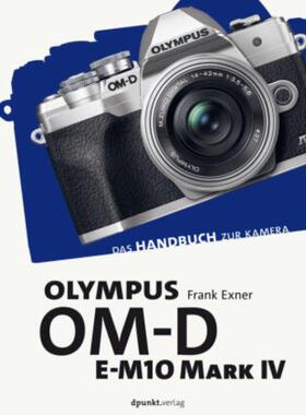 预订【德语】 Olympus OM-D E-M10 Mark IV:Das Handbuch zur Kamera