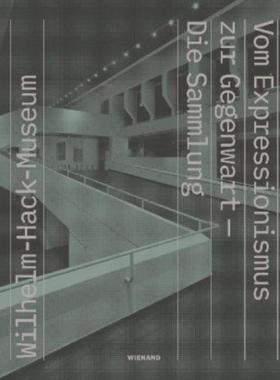 预订【德语】 Wilhelm Hack Museum. Vom Expressionismus zur Gegenwart - Die Sammlung:Katalog zur Ausstellung im Wilhelm Ha
