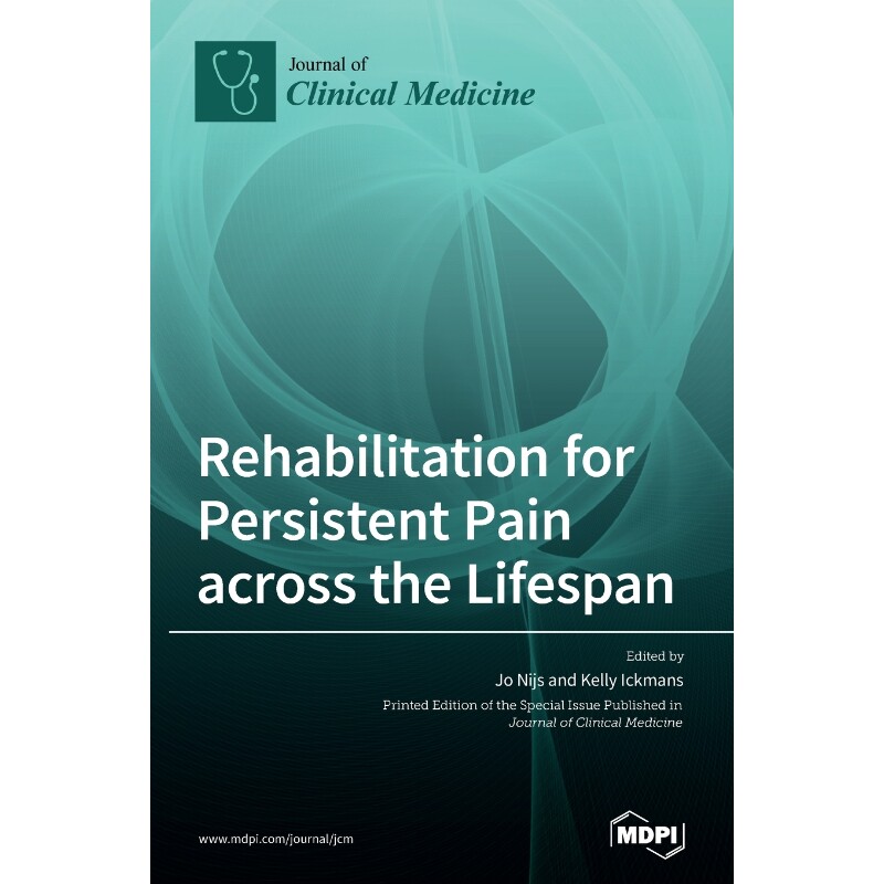 按需印刷不退不换Rehabilitation for Persistent Pain Across the Lifespan[9783039438433]
