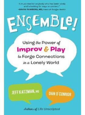 预订Ensemble!:Using the Power of Improv and Play to Forge Connections in a Lonely World