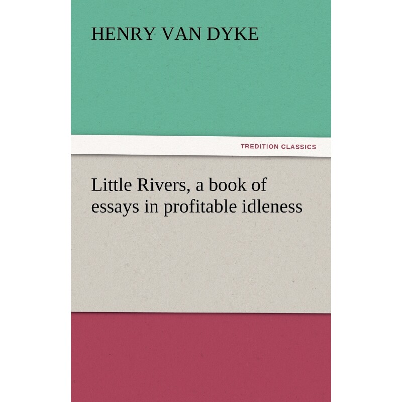 按需印刷不退不换Little Rivers, a Book of Essays in Profitable Idleness[9783842440074]