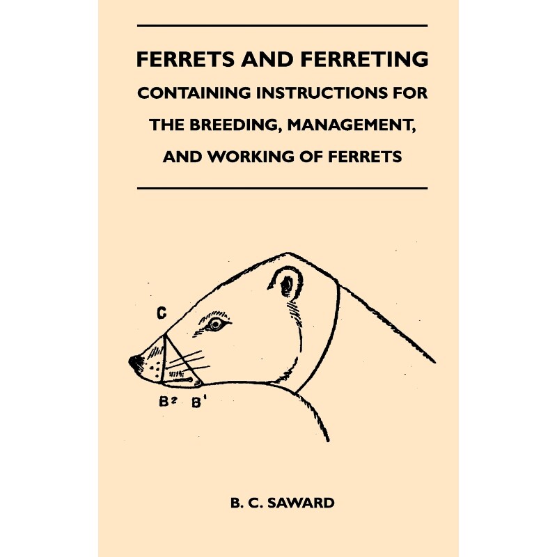 预订不退不换Ferrets And Ferreting - Containing Instructions For The Breeding, Management, And Working Of Ferrets