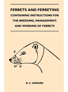 预订Ferrets And Ferreting - Containing Instructions For The Breeding, Management, And Working Of Ferrets