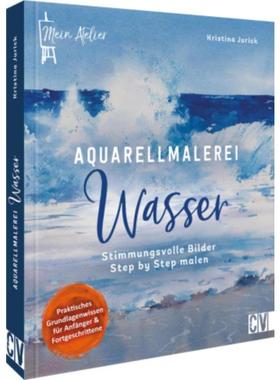 预订【德语】 Mein Atelier Aquarellmalerei - Wasser:Stimmungsvolle Bilder Step by Step malen