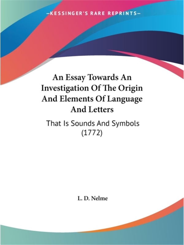 按需印刷An Essay Towards An Investigation Of The Origin And Elements Of Language And Letters