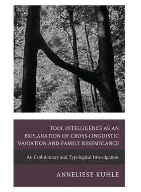 按需印刷Tool Intelligence as an Explanation of Cross-Linguistic Variation and Family Resemblance[9781498561211]