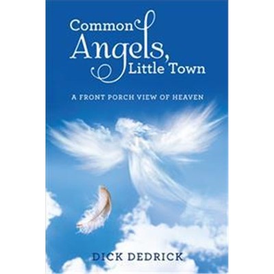 按需印刷Common Angels, Little Town:A Front Porch View of Heaven[9781512760026]
