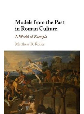 按需印刷Models from the Past in Roman Culture:A World of Exempla[9781316614907]