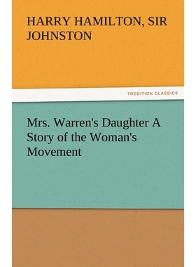 按需印刷Mrs. Warren's Daughter a Story of the Woman's Movement[9783842478275]