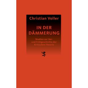 预订不退不换德语 In der Dämmerung:Studien zur Vor- und Frühgeschichte der Kritischen Theor