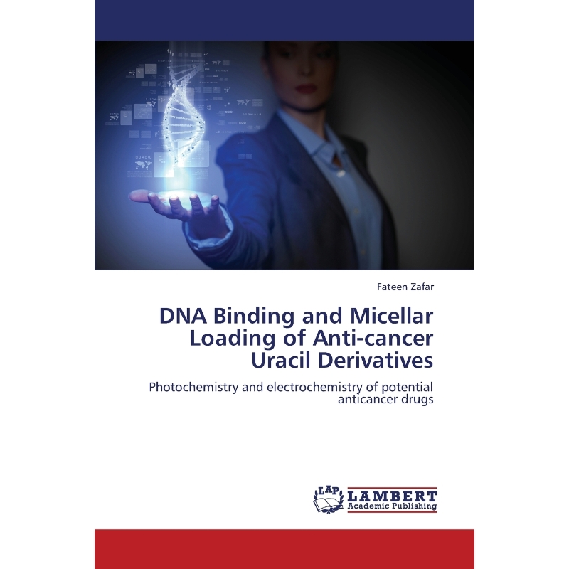 按需印刷DNA Binding and Micellar Loading of Anti-Cancer Uracil Derivatives[9783659349690] 书籍/杂志/报纸 科普读物/自然科学/技术类原版书 原图主图