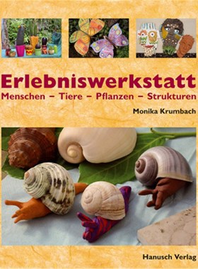 预订【德语】Erlebniswerkstatt:Menschen - Tiere - Pflanzen - Strukturen. Projekte für Kinder