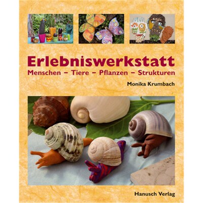 预订【德语】Erlebniswerkstatt:Menschen - Tiere - Pflanzen - Strukturen. Projekte für Kinder