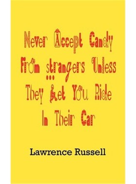 按需印刷Never Accept Candy from Strangers Unless They Let You Ride in Their Car[9780759699670]