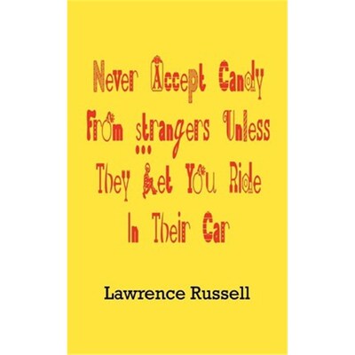 按需印刷不退不换Never Accept Candy from Strangers Unless They Let You Ride in Their Car[9780759699670]