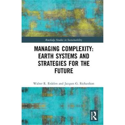 按需印刷不退不换Managing Complexity: Earth Systems and Strategies for the Future[9780367000066]