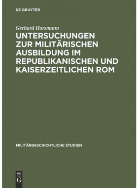 按需印刷DEG Untersuchungen Zur Militarischen Ausbildung Im Republikanischen Und Kaiserzeitlichen ROM[9783486418972]