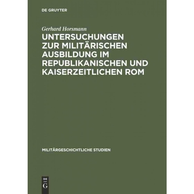按需印刷DEG Untersuchungen Zur Militarischen Ausbildung Im Republikanischen Und Kaiserzeitlichen ROM[9783486418972]