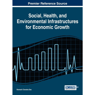 按需印刷不退不换Social, Health, and Environmental Infrastructures for Economic Growth[9781522523642]