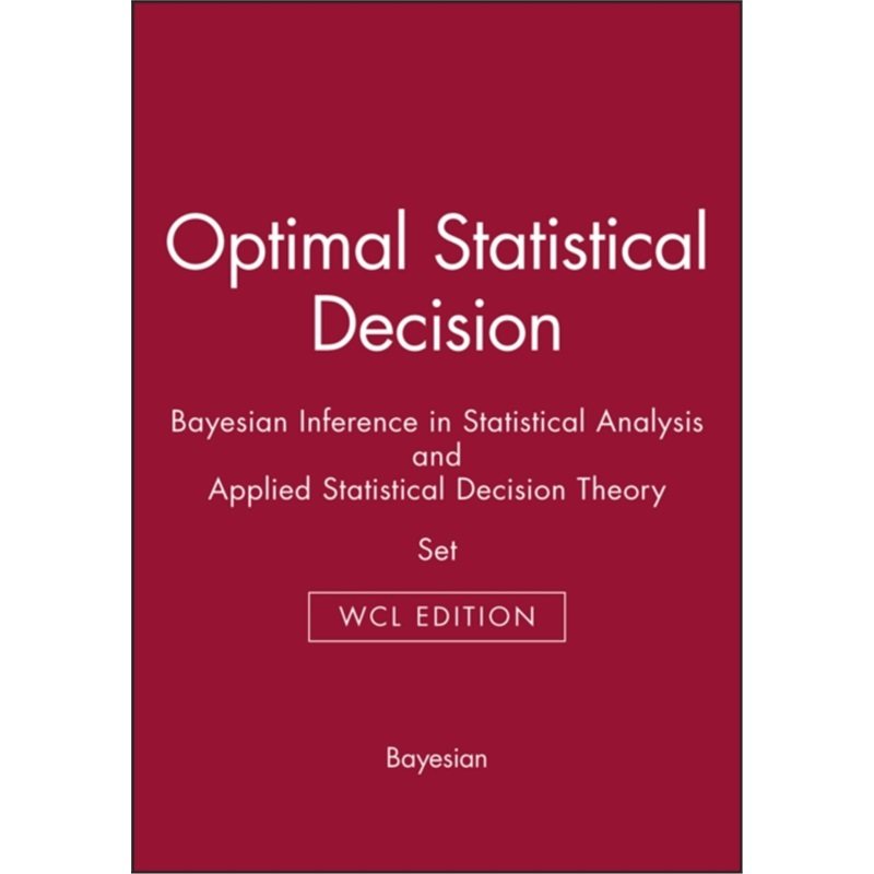 预订Optimal Statistical Decision & Bayesian Inference in Statistical Analysis & Appl[9780471687887]