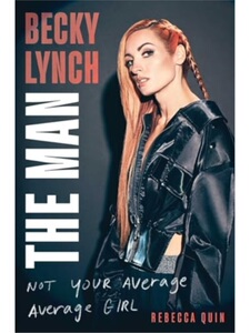 贝基·林奇：男人：并非普通的普通女孩 Becky Lynch: The Man: Not Your Average Average Girl 英文原版 上海外文书店
